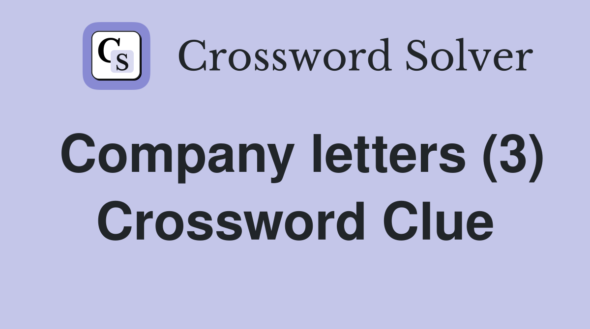 Company letters (3) Crossword Clue Answers Crossword Solver